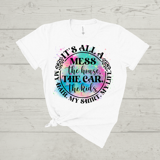It's All A Mess Shirt