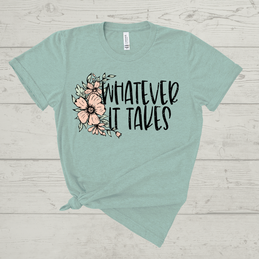 Whatever It Takes Shirt